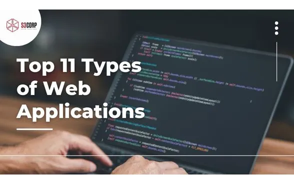 Insight New Detail: Top 11 Types of Web Applications Development | S3Corp. 0