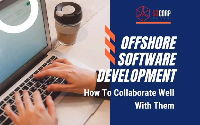 Insight New Detail: Offshore Software Development: How To Collaborate Well With The Team 0