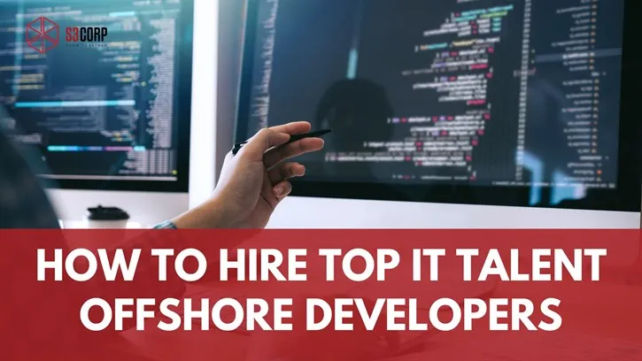 How To Hire Top 1% IT Talent Offshore Developers S3Corp.